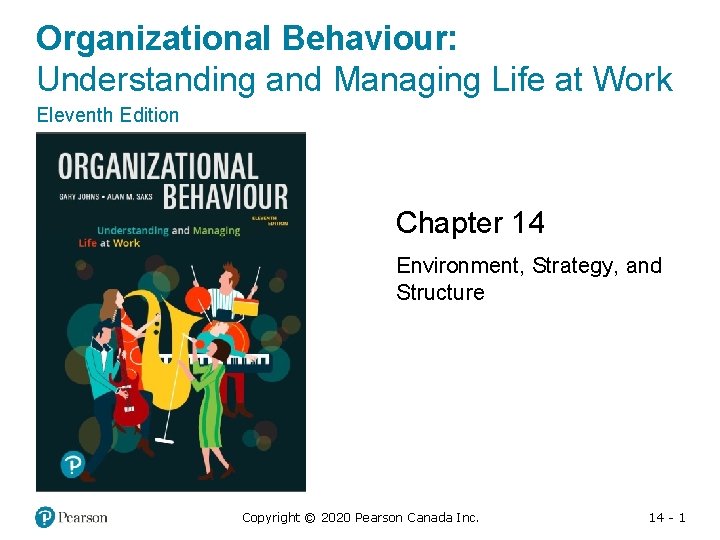 Organizational Behaviour: Understanding and Managing Life at Work Eleventh Edition Chapter 14 Environment, Strategy,