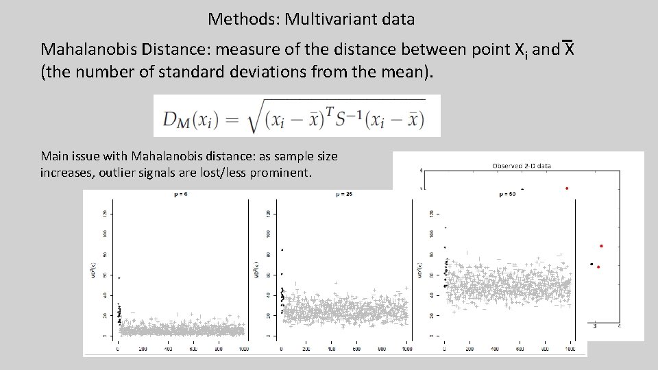 Methods: Multivariant data Mahalanobis Distance: measure of the distance between point Xi and X Methods: Multivariant data Mahalanobis Distance: measure of the distance between point Xi and X