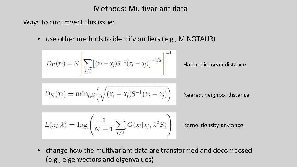 Methods: Multivariant data Ways to circumvent this issue: • use other methods to identify Methods: Multivariant data Ways to circumvent this issue: • use other methods to identify