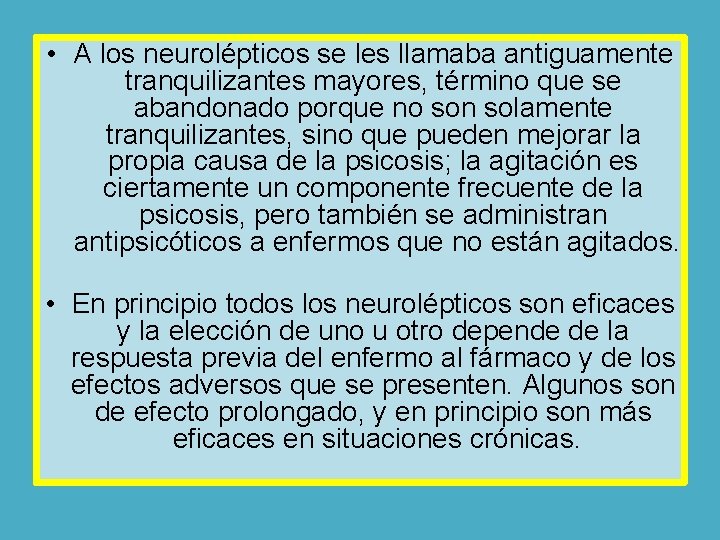  • A los neurolépticos se les llamaba antiguamente tranquilizantes mayores, término que se