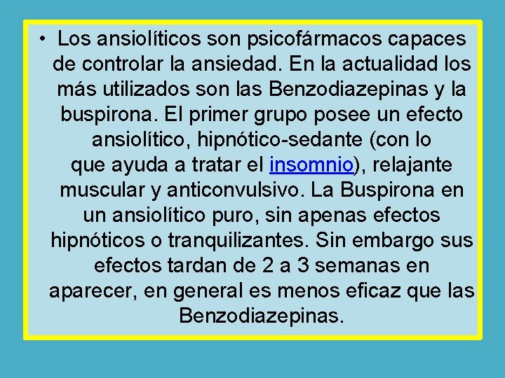 • Los ansiolíticos son psicofármacos capaces de controlar la ansiedad. En la actualidad