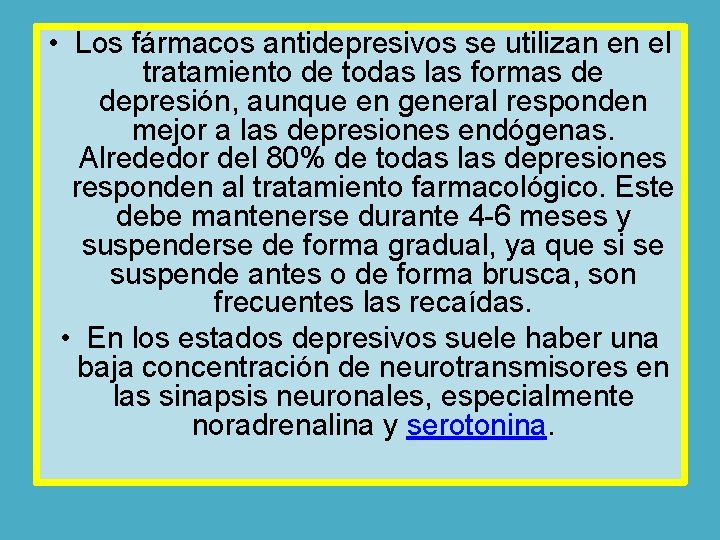  • Los fármacos antidepresivos se utilizan en el tratamiento de todas las formas