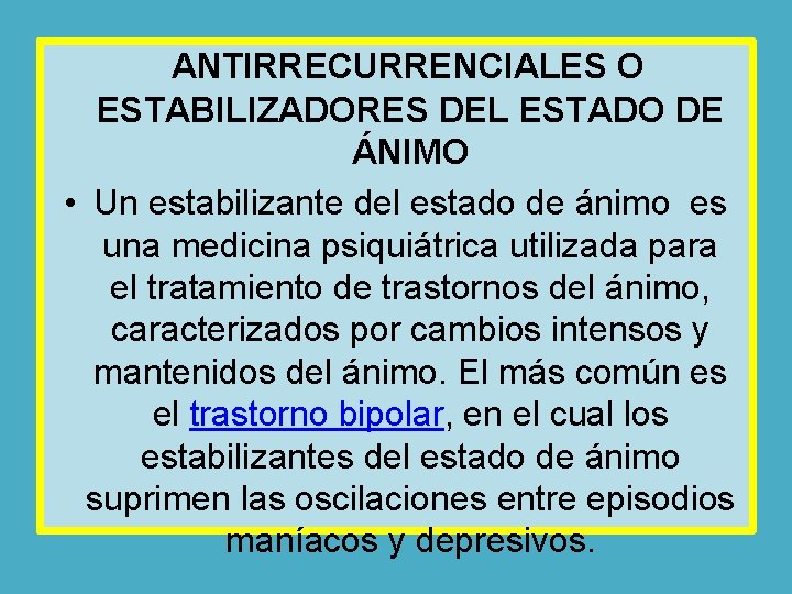  ANTIRRECURRENCIALES O ESTABILIZADORES DEL ESTADO DE ÁNIMO • Un estabilizante del estado de