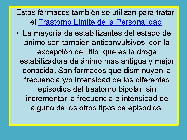  Estos fármacos también se utilizan para tratar el Trastorno Límite de la Personalidad.