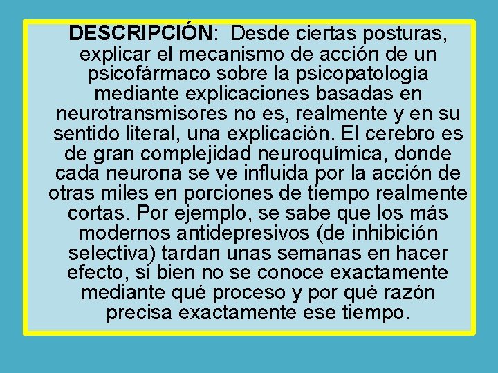  DESCRIPCIÓN: Desde ciertas posturas, explicar el mecanismo de acción de un psicofármaco sobre
