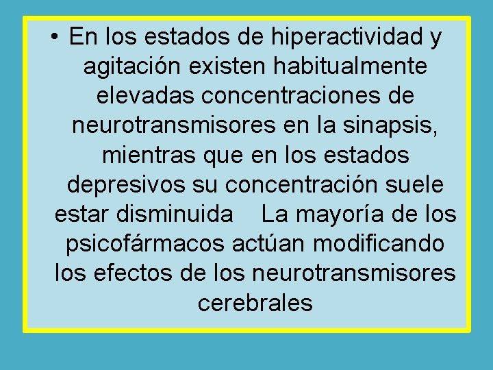  • En los estados de hiperactividad y agitación existen habitualmente elevadas concentraciones de