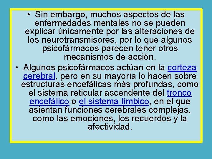  • Sin embargo, muchos aspectos de las enfermedades mentales no se pueden explicar