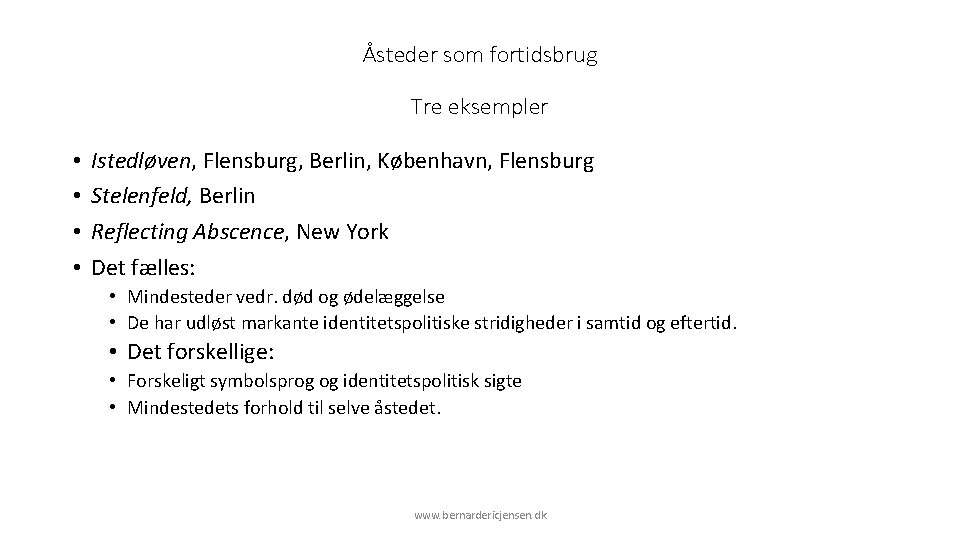 Åsteder som fortidsbrug Tre eksempler • • Istedløven, Flensburg, Berlin, København, Flensburg Stelenfeld, Berlin