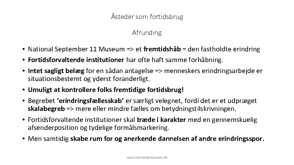 Åsteder som fortidsbrug Afrunding • National September 11 Museum => et fremtidshåb = den