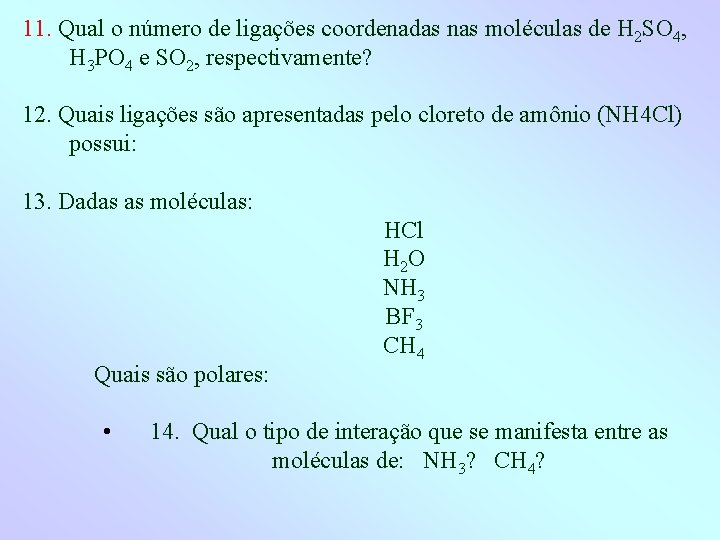 11. Qual o número de ligações coordenadas nas moléculas de H 2 SO 4,