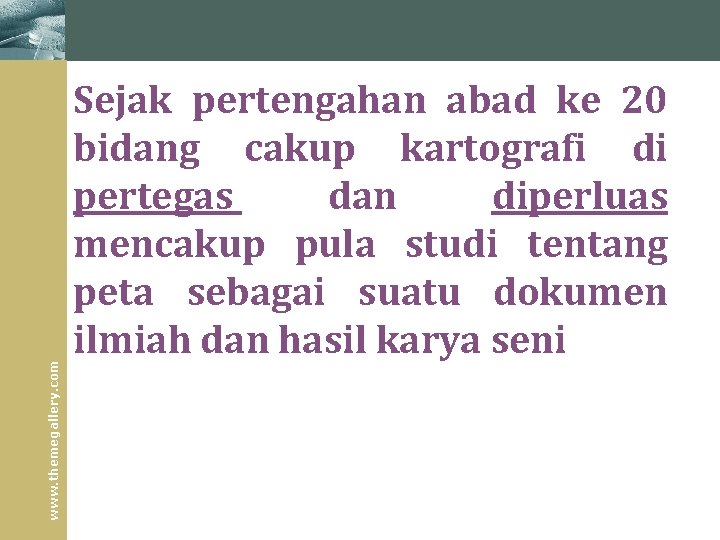www. themegallery. com Sejak pertengahan abad ke 20 bidang cakup kartografi di pertegas dan www. themegallery. com Sejak pertengahan abad ke 20 bidang cakup kartografi di pertegas dan