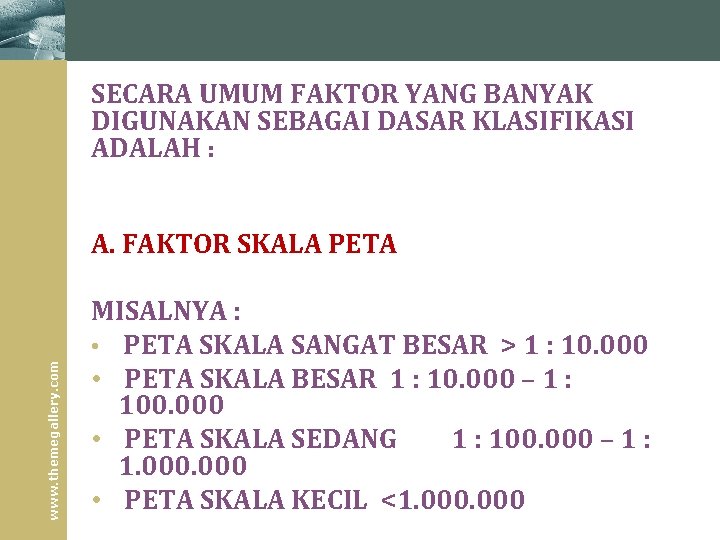 SECARA UMUM FAKTOR YANG BANYAK DIGUNAKAN SEBAGAI DASAR KLASIFIKASI ADALAH : www. themegallery. com SECARA UMUM FAKTOR YANG BANYAK DIGUNAKAN SEBAGAI DASAR KLASIFIKASI ADALAH : www. themegallery. com