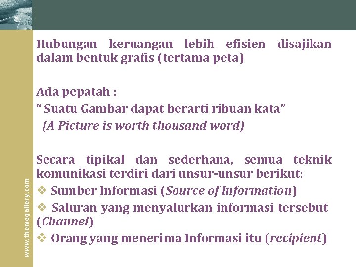 Hubungan keruangan lebih efisien disajikan dalam bentuk grafis (tertama peta) www. themegallery. com Ada Hubungan keruangan lebih efisien disajikan dalam bentuk grafis (tertama peta) www. themegallery. com Ada