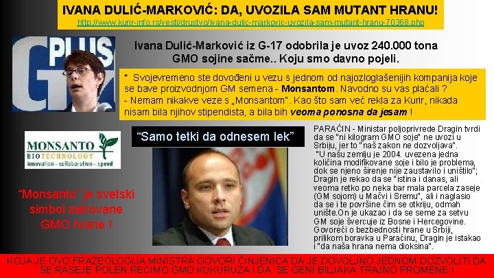 IVANA DULIĆ-MARKOVIĆ: DA, UVOZILA SAM MUTANT HRANU! http: //www. kurir-info. rs/vesti/drustvo/ivana-dulic-markovic-uvozila-sam-mutant-hranu-70368. php Ivana Dulić-Marković IVANA DULIĆ-MARKOVIĆ: DA, UVOZILA SAM MUTANT HRANU! http: //www. kurir-info. rs/vesti/drustvo/ivana-dulic-markovic-uvozila-sam-mutant-hranu-70368. php Ivana Dulić-Marković