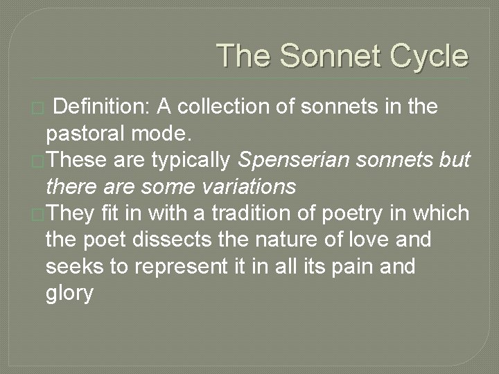 The Sonnet Cycle Definition: A collection of sonnets in the pastoral mode. �These are