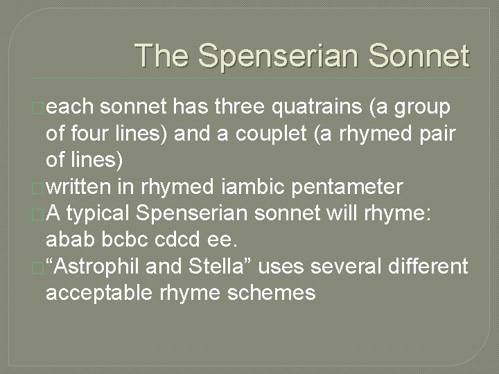 The Spenserian Sonnet �each sonnet has three quatrains (a group of four lines) and