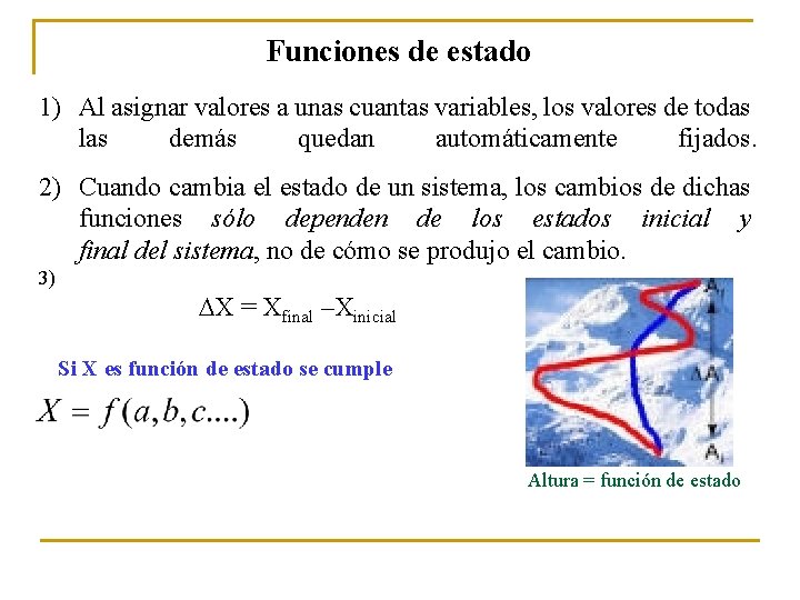 Funciones de estado 1) Al asignar valores a unas cuantas variables, los valores de