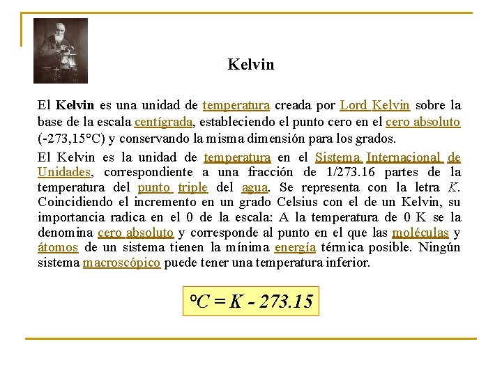 Kelvin El Kelvin es una unidad de temperatura creada por Lord Kelvin sobre la