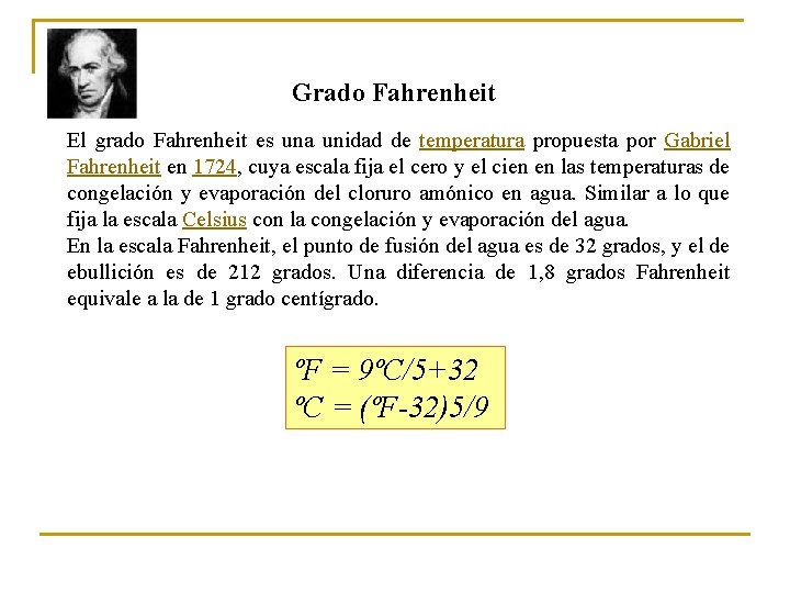 Grado Fahrenheit El grado Fahrenheit es una unidad de temperatura propuesta por Gabriel Fahrenheit