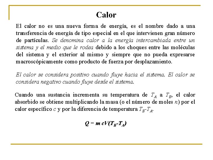 Calor El calor no es una nueva forma de energía, es el nombre dado