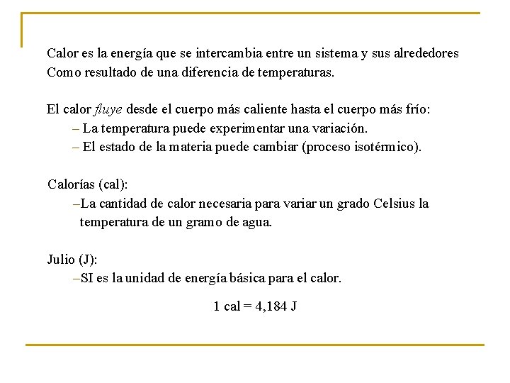 Calor es la energía que se intercambia entre un sistema y sus alrededores Como