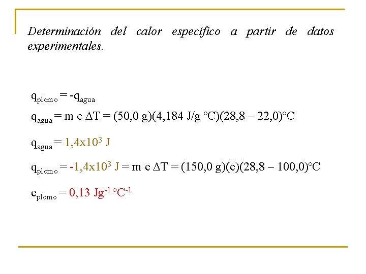 Determinación del calor específico a partir de datos experimentales. qplomo = -qagua = m