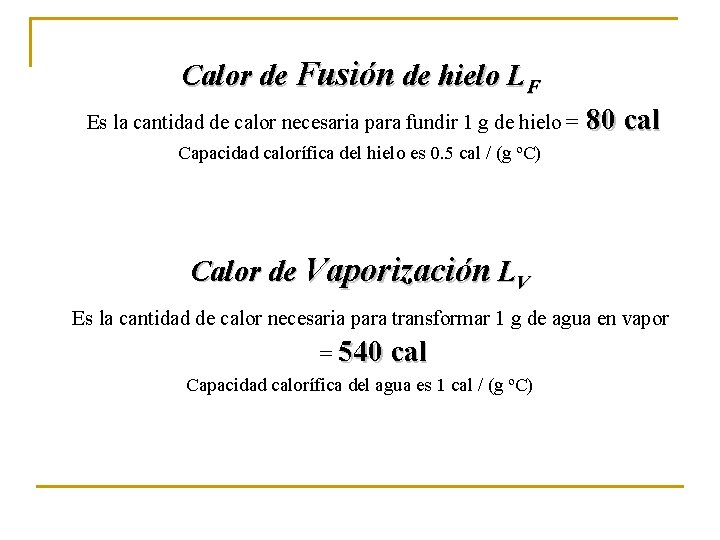 Calor de Fusión de hielo LF Es la cantidad de calor necesaria para fundir