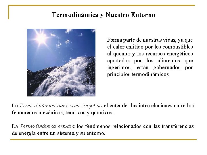 Termodinámica y Nuestro Entorno Forma parte de nuestras vidas, ya que el calor emitido