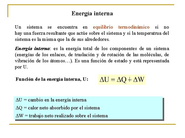 Energía interna Un sistema se encuentra en equilibrio termodinámico si no hay una fuerza