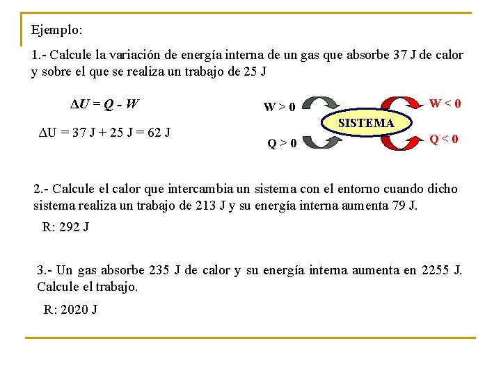 Ejemplo: 1. - Calcule la variación de energía interna de un gas que absorbe