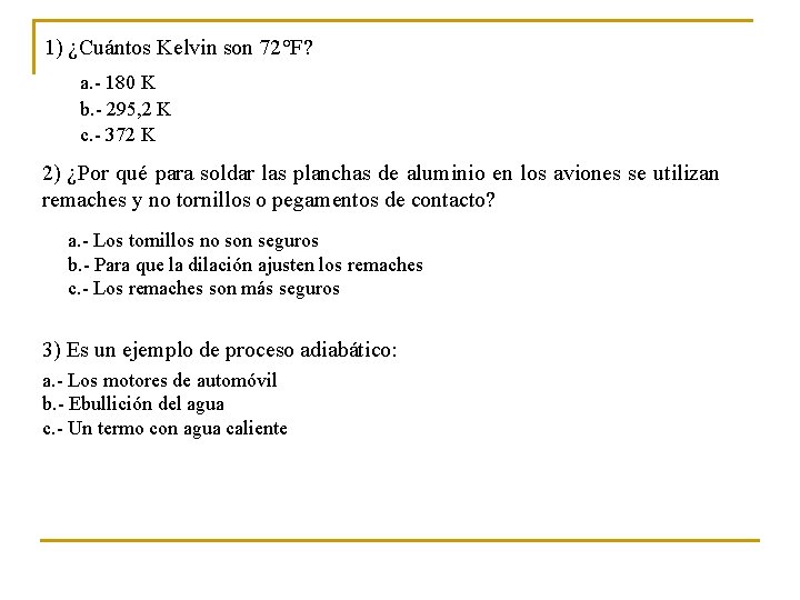 1) ¿Cuántos Kelvin son 72°F? a. - 180 K b. - 295, 2 K