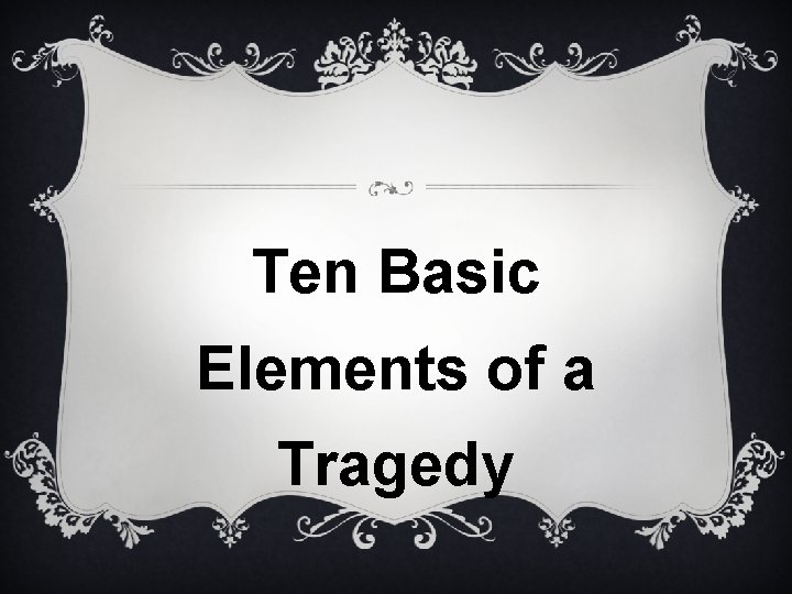 Ten Basic Elements of a Tragedy 