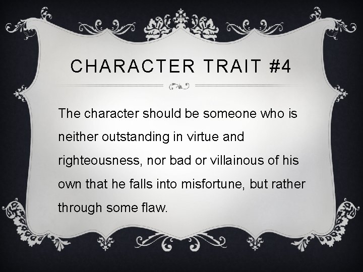 CHARACTER TRAIT #4 The character should be someone who is neither outstanding in virtue