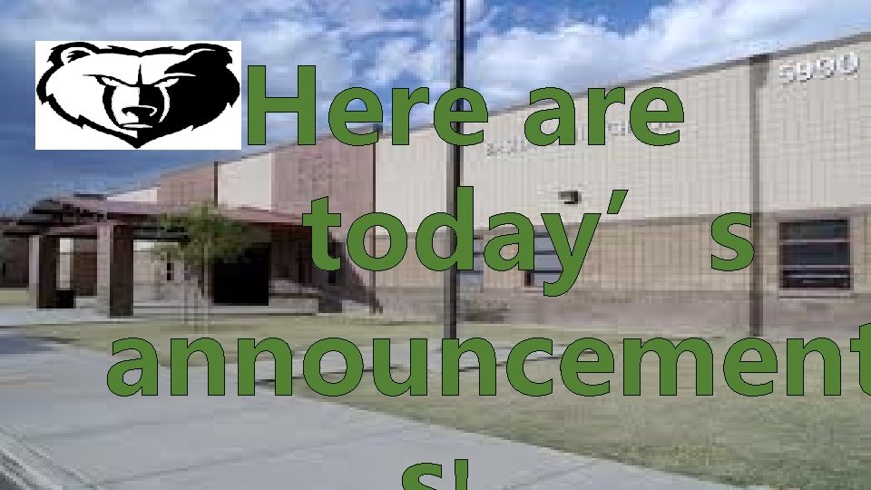 Here are today’s announcement Here are today’s announcement