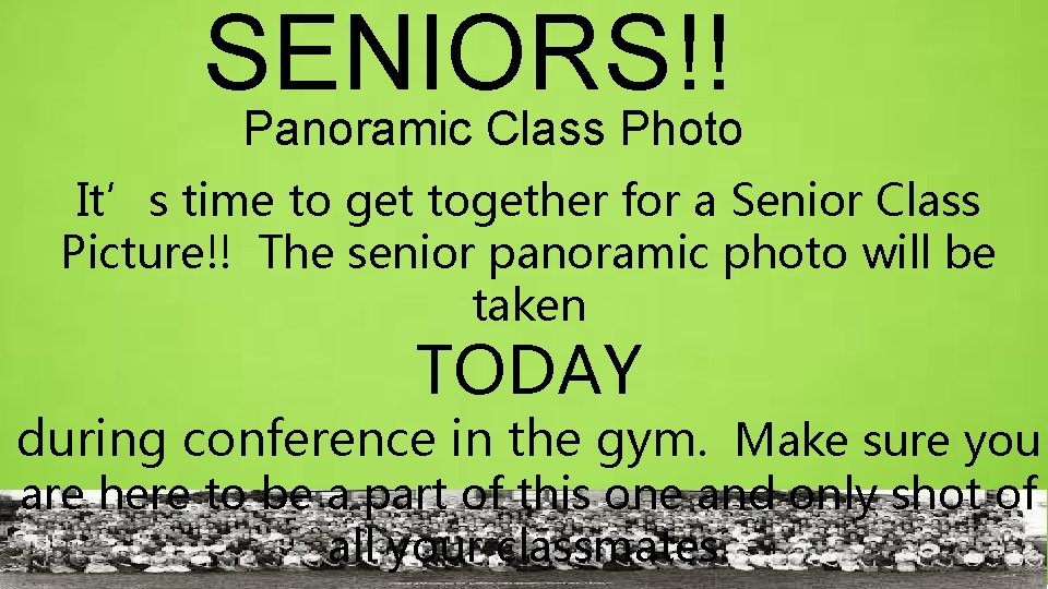 SENIORS!! Panoramic Class Photo It’s time to get together for a Senior Class Picture!! SENIORS!! Panoramic Class Photo It’s time to get together for a Senior Class Picture!!