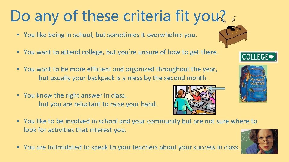 Do any of these criteria fit you? • You like being in school, but Do any of these criteria fit you? • You like being in school, but