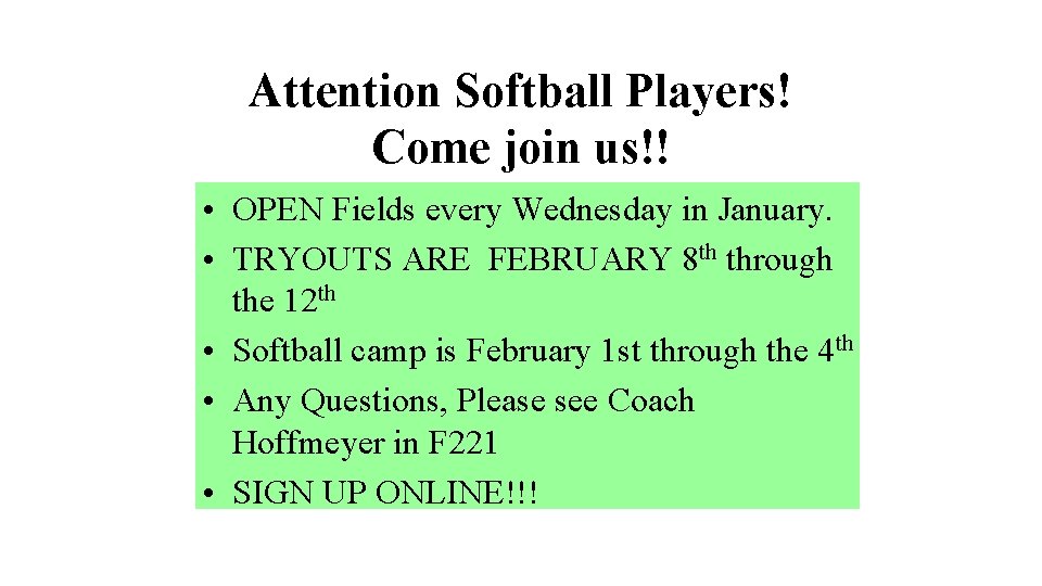 Attention Softball Players! Come join us!! • OPEN Fields every Wednesday in January. • Attention Softball Players! Come join us!! • OPEN Fields every Wednesday in January. •