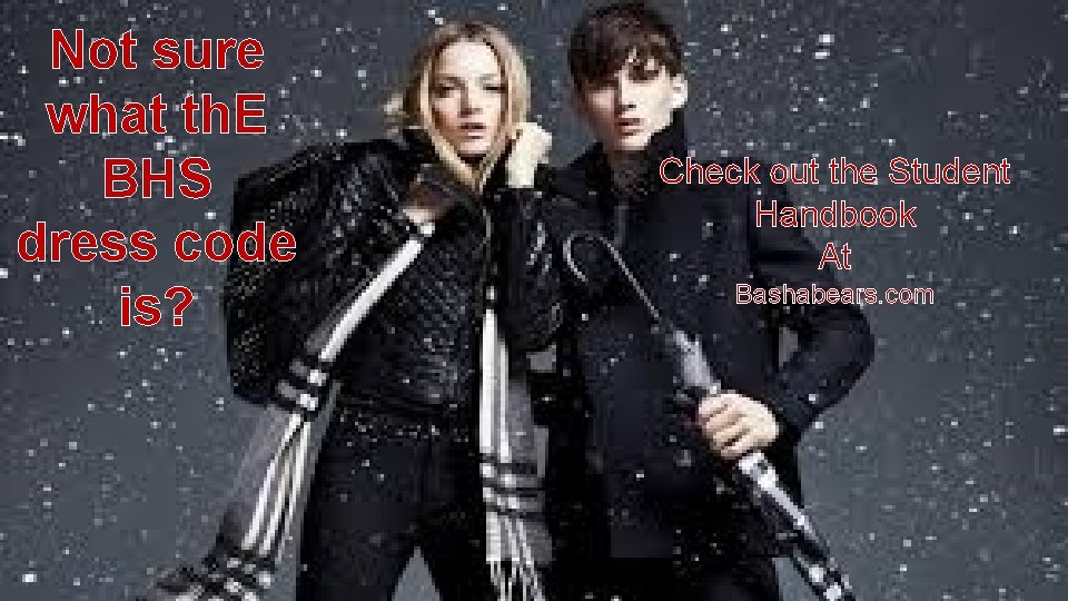 Not sure what th. E BHS dress code is? Check out the Student Handbook Not sure what th. E BHS dress code is? Check out the Student Handbook