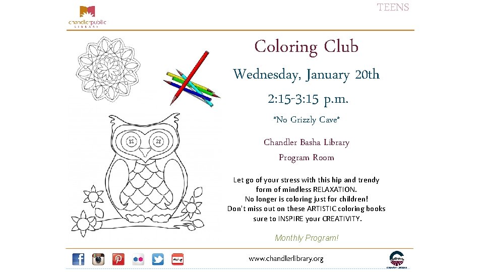 TEENS Coloring Club Wednesday, January 20 th 2: 15 -3: 15 p. m. *No TEENS Coloring Club Wednesday, January 20 th 2: 15 -3: 15 p. m. *No