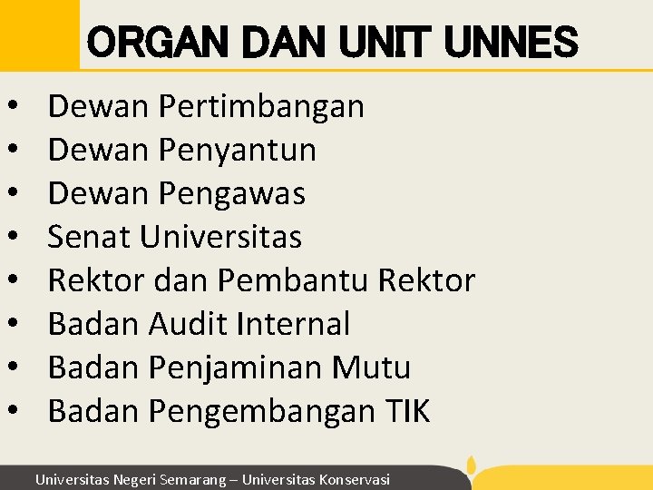 ORGAN DAN UNIT UNNES • • Dewan Pertimbangan Dewan Penyantun Dewan Pengawas Senat Universitas ORGAN DAN UNIT UNNES • • Dewan Pertimbangan Dewan Penyantun Dewan Pengawas Senat Universitas