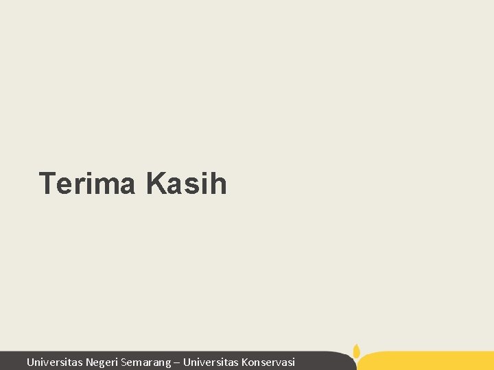 Terima Kasih Universitas Negeri Semarang – Universitas Konservasi Terima Kasih Universitas Negeri Semarang – Universitas Konservasi
