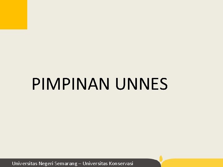 PIMPINAN UNNES Universitas Negeri Semarang – Universitas Konservasi PIMPINAN UNNES Universitas Negeri Semarang – Universitas Konservasi