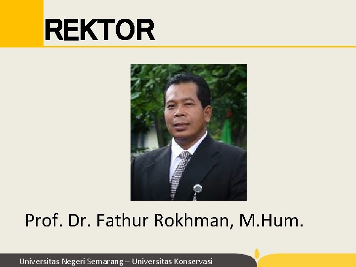 REKTOR Prof. Dr. Fathur Rokhman, M. Hum. Universitas Negeri Semarang – Universitas Konservasi REKTOR Prof. Dr. Fathur Rokhman, M. Hum. Universitas Negeri Semarang – Universitas Konservasi