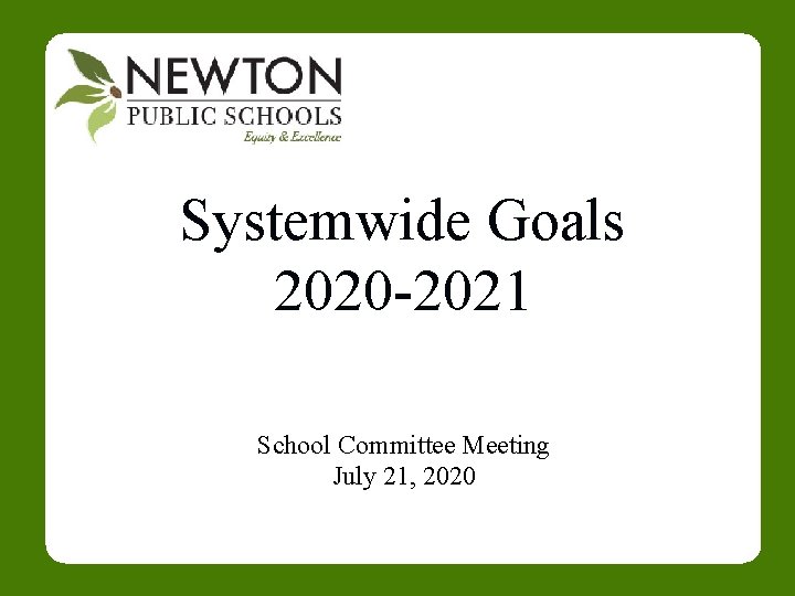 Systemwide Goals 2020 -2021 School Committee Meeting July 21, 2020 