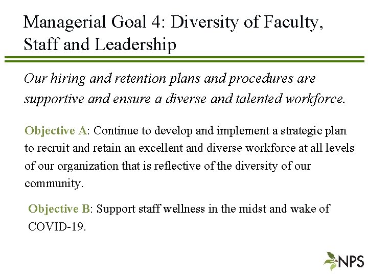 Managerial Goal 4: Diversity of Faculty, Staff and Leadership Our hiring and retention plans