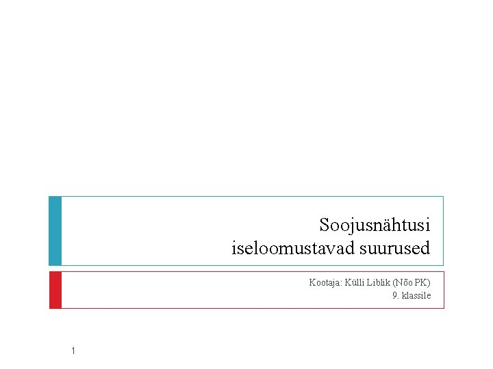 Soojusnähtusi iseloomustavad suurused Kootaja: Külli Liblik (Nõo PK) 9. klassile 1 