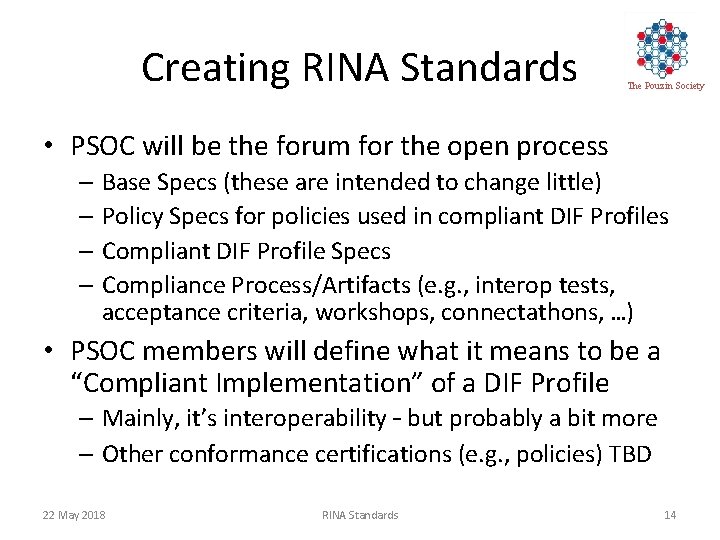 Creating RINA Standards The Pouzin Society • PSOC will be the forum for the