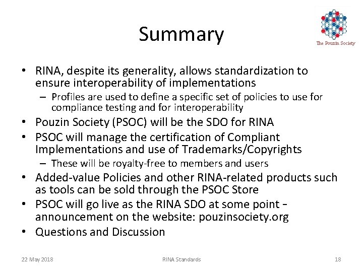 Summary The Pouzin Society • RINA, despite its generality, allows standardization to ensure interoperability