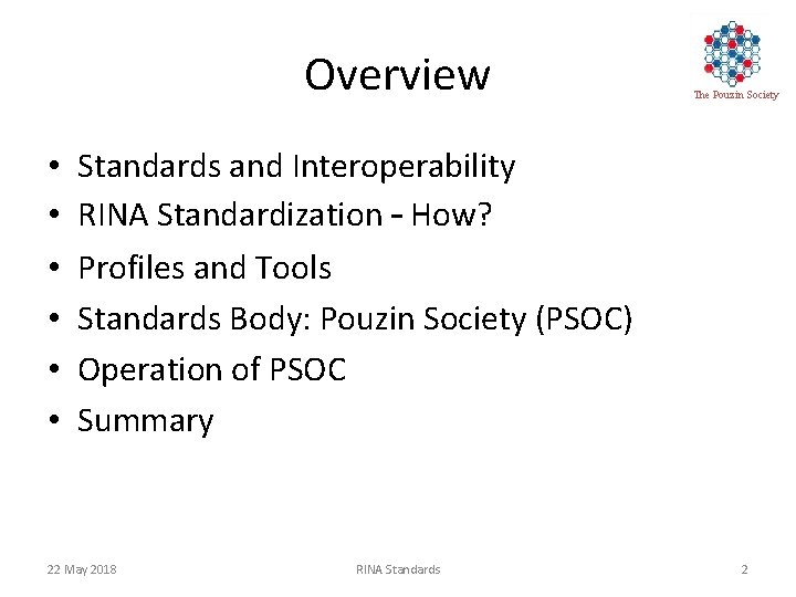 Overview • • • The Pouzin Society Standards and Interoperability RINA Standardization – How?