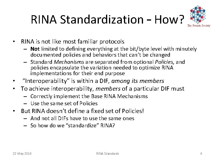 RINA Standardization – How? The Pouzin Society • RINA is not like most familiar